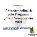 1ª Sessão Ordinária pelo Programa Jovem Vereador no ano de 2021