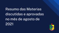 Resumo das materias discutidas e aprovadas ao decorrer do mês de agosto de 2021